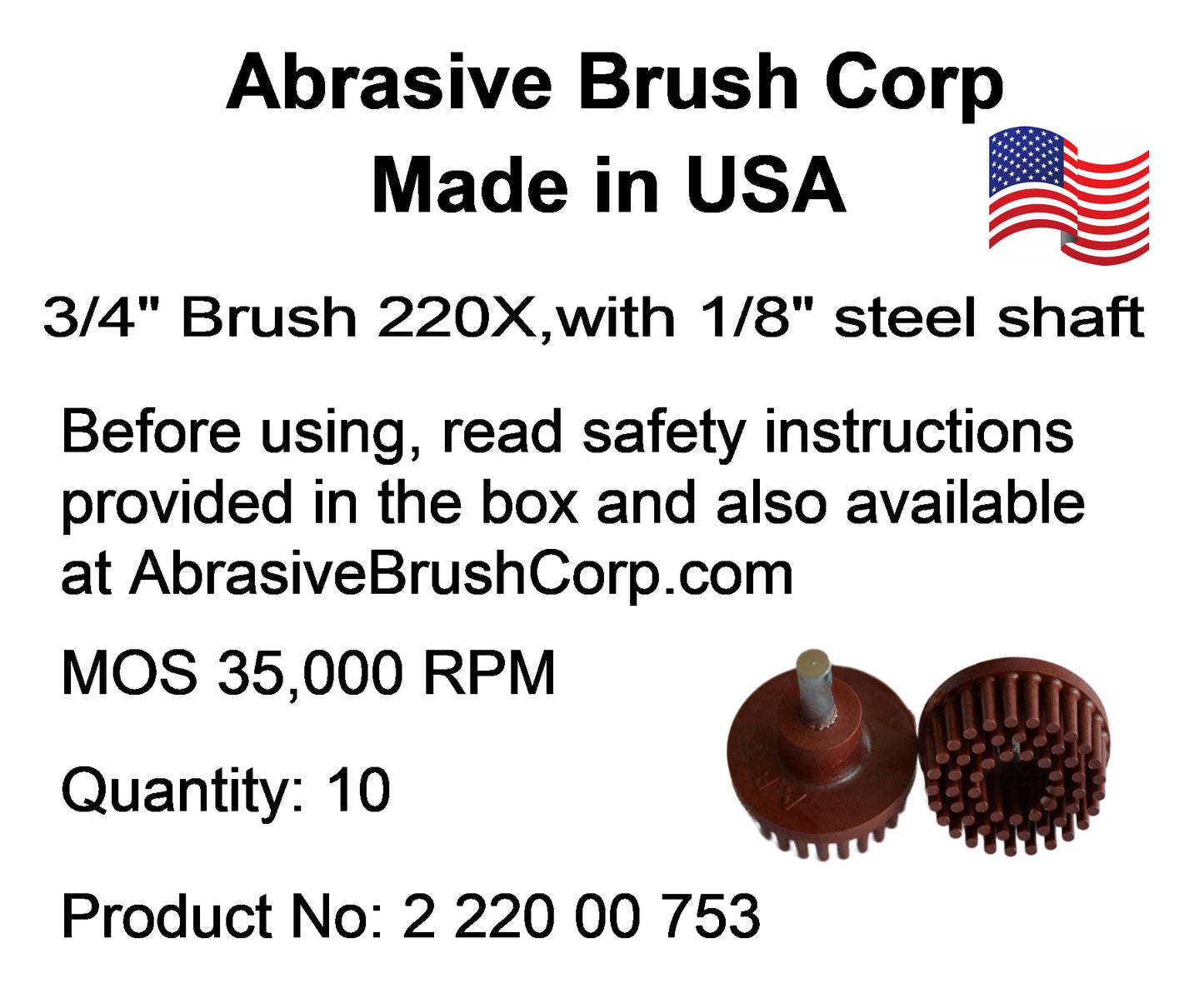 3/4" Brush 220X, 1/8" Steel Shaft, Box of 10
