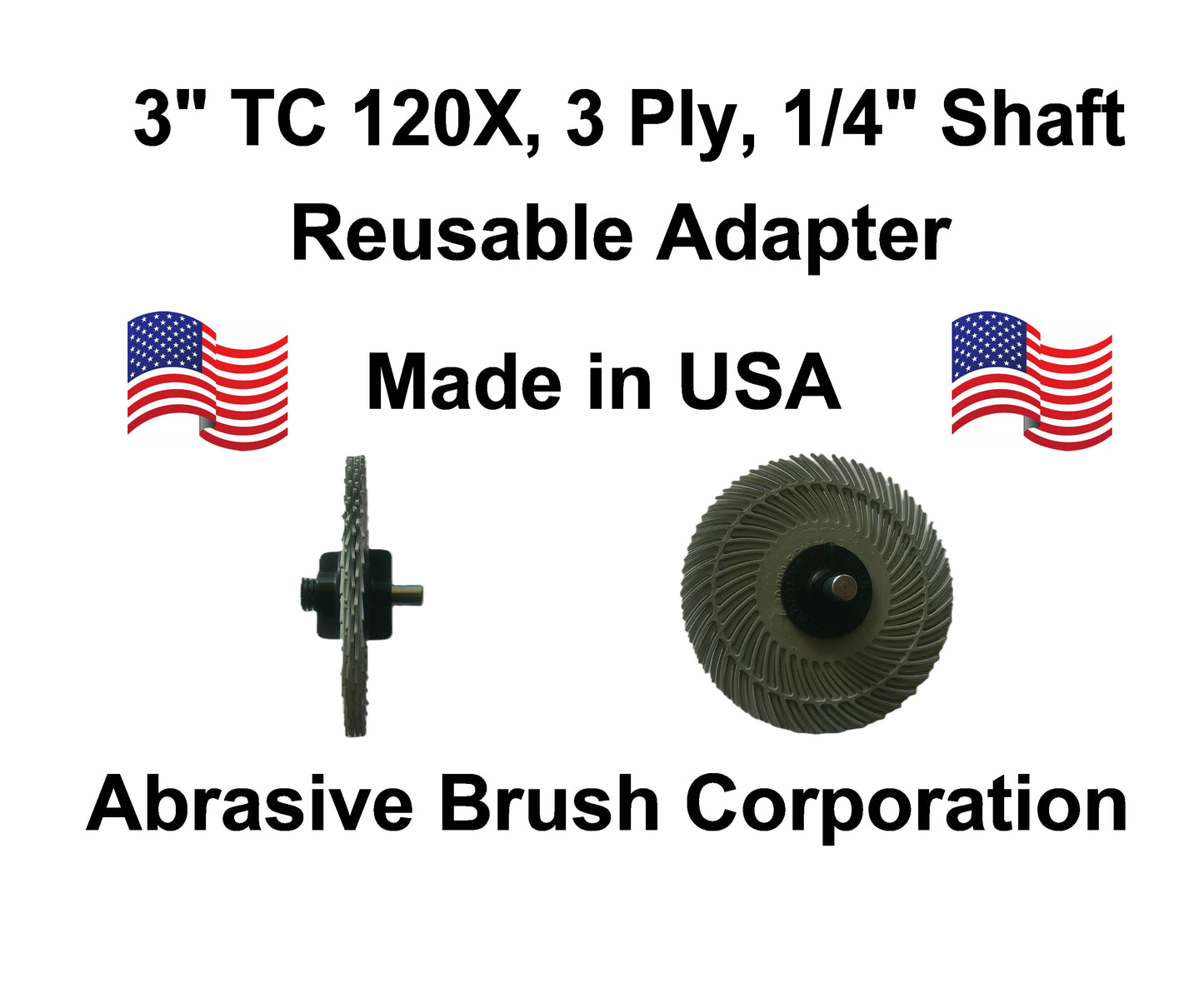 3" TC 120X, 3 Ply Brush, 1/4" Steel Shaft, Reusable Adapter
