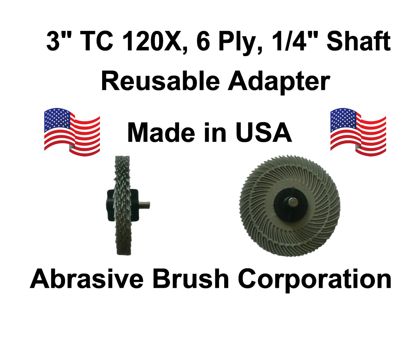 3" TC 120X, 6 Ply Brush, 1/4" Steel Shaft, Reusable Adapter