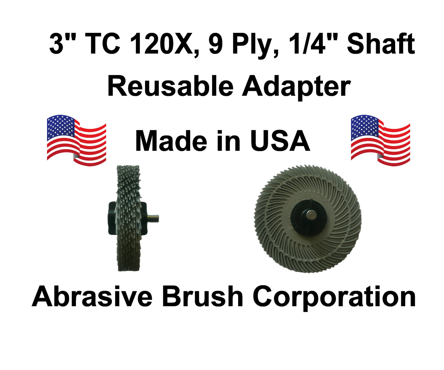3" TC 120X, 9 Ply Brush, 1/4" Steel Shaft, Reusable Adapter