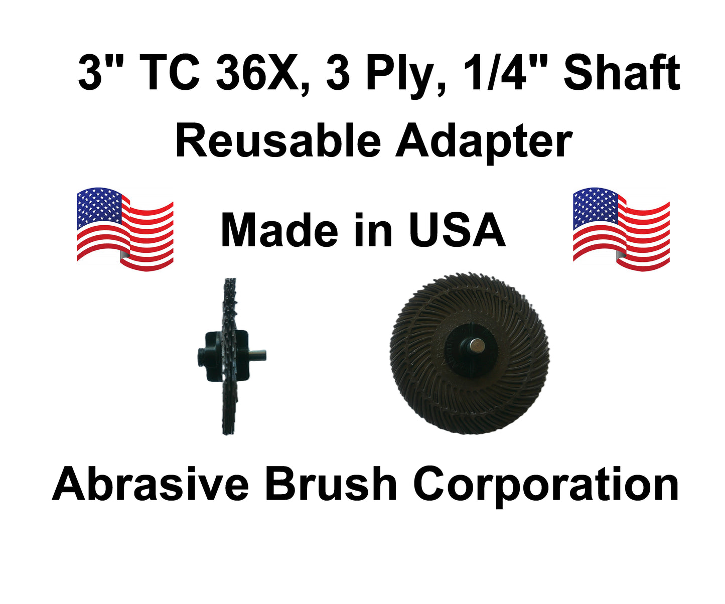 3" TC 36X, 3 Ply Brush, 1/4" Steel Shaft, Reusable Adapter