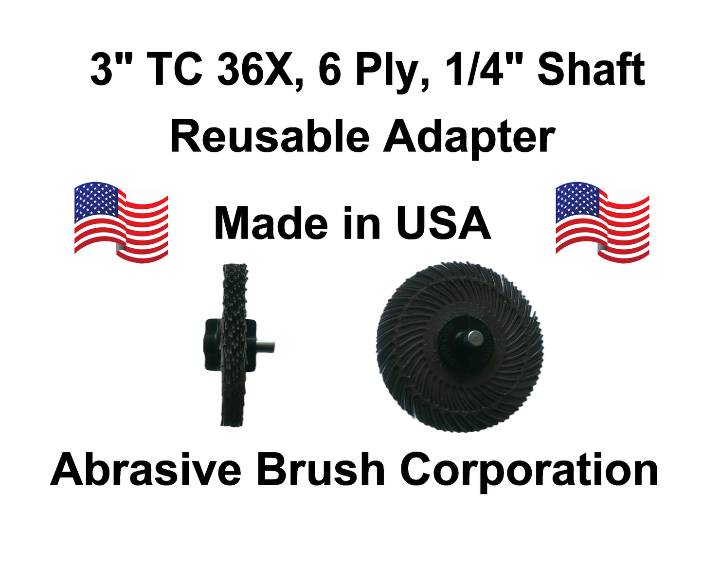 3" TC 36X, 6 Ply Brush, 1/4" Steel Shaft, Reusable Adapter