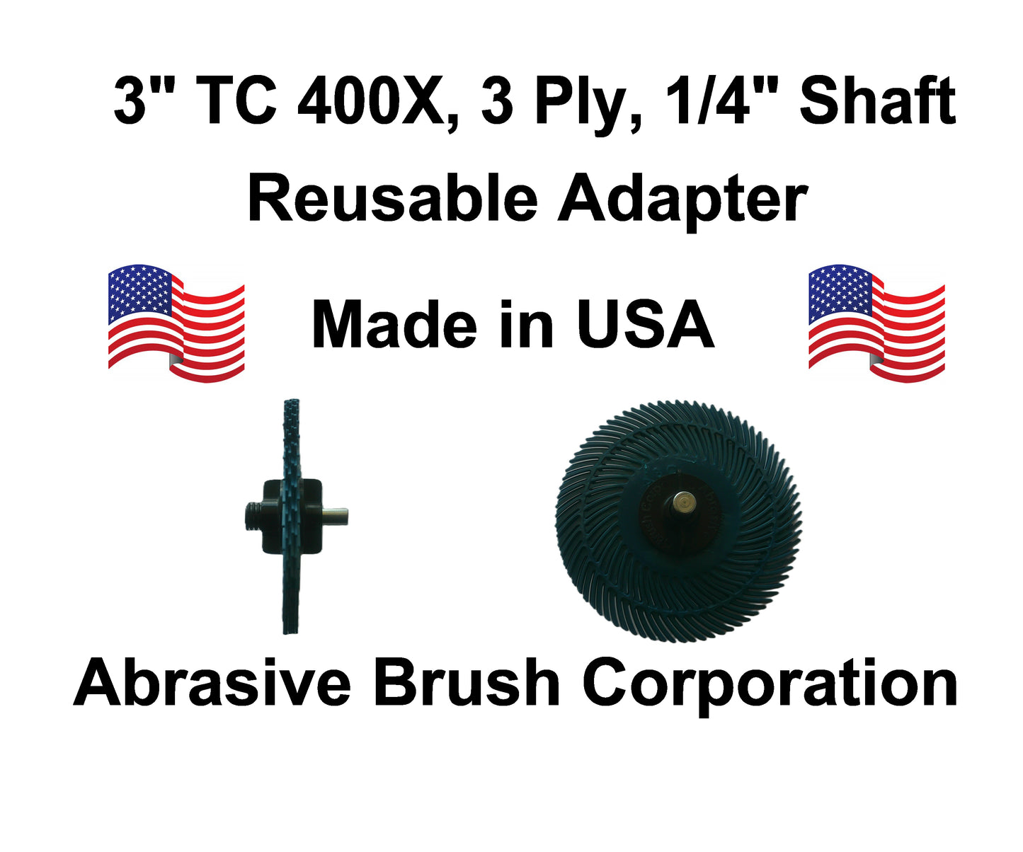 3" TC 400X, 3 Ply Brush, 1/4" Steel Shaft, Reusable Adapter