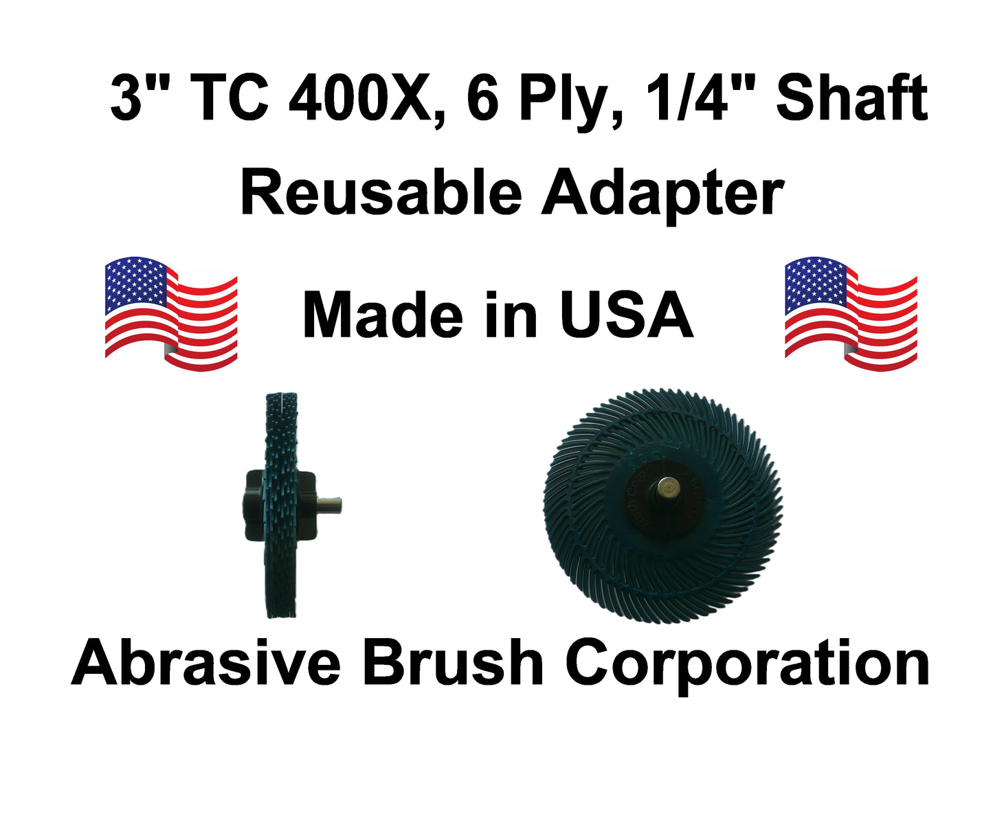 3" TC 400X, 6 Ply Brush, 1/4" Steel Shaft, Reusable Adapter