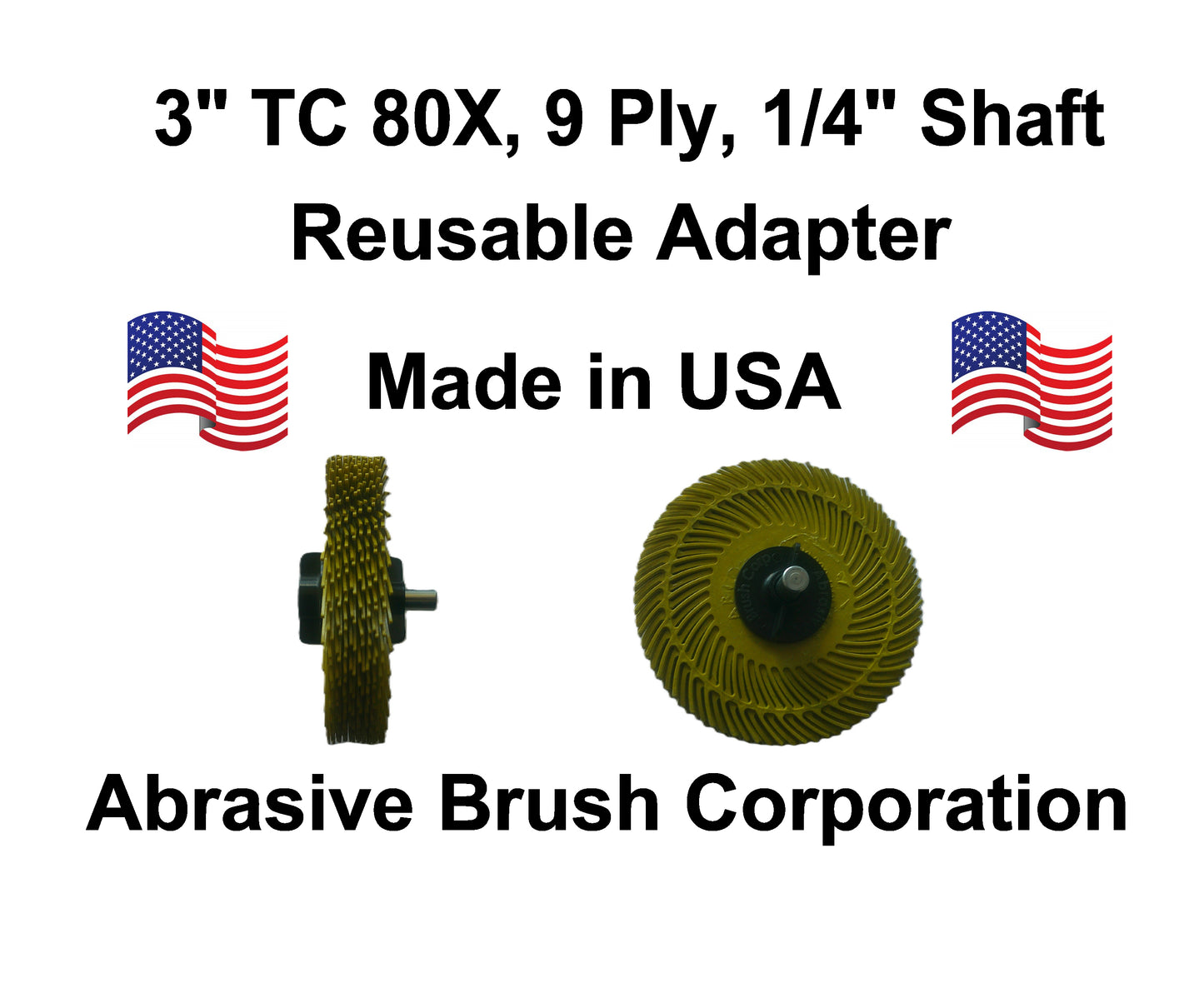 3" TC 80X, 9 Ply Brush, 1/4" Steel Shaft, Reusable Adapter