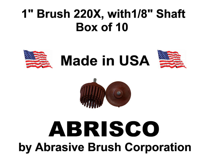 1"Brush 220X, 1/8" Steel Shaft, Box of 10