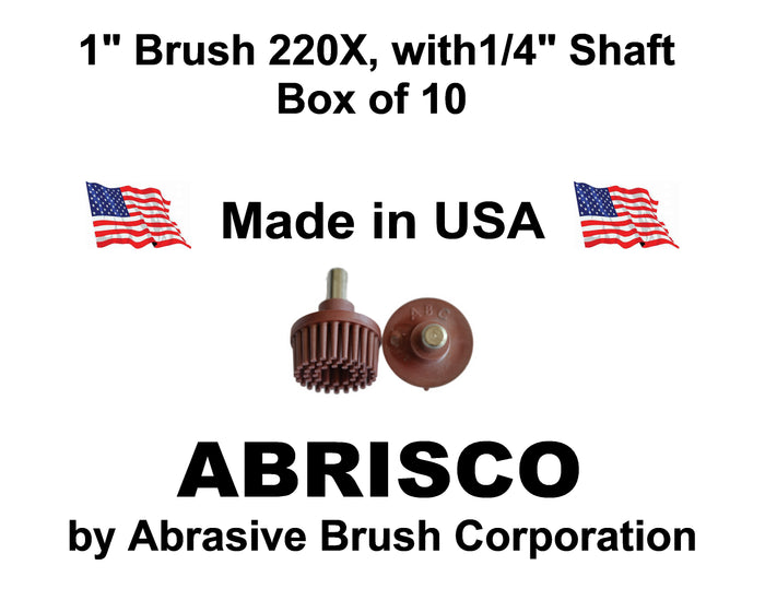 1" Brush 220X, 1/4" Steel Shaft, Box of 10