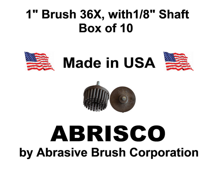 1"Brush 36X, 1/8" Steel Shaft, Box of 10