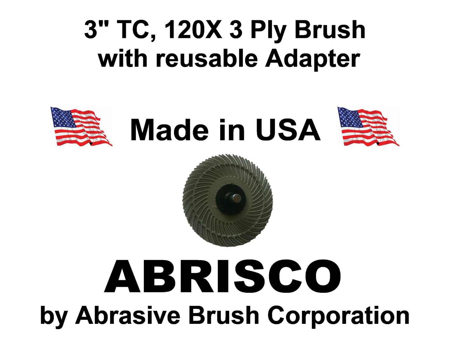 3" TC 120X, 3 Ply Brush, 1/4" Steel Shaft, Reusable Adapter